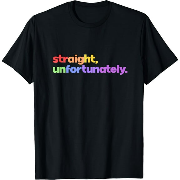 Straight Unfortunately Rainbow Pride Ally LGBTQ Gay T-Shirt