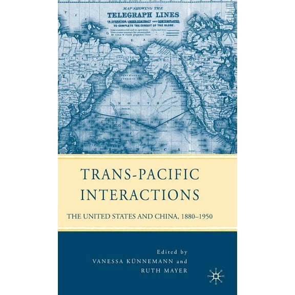 Trans-Pacific Interactions: The United States and China, 1880-1950, (Hardcover)