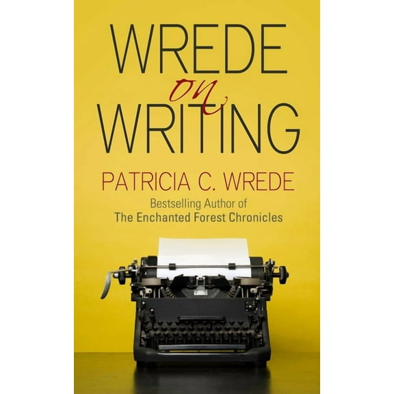 Wrede on Writing: Tips, Hints, and Opinions on Writing