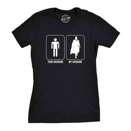 Womens Your Husband My Husband Funny Superhero T shirts Novelty Vintage T (Best Pranks To Pull On Your Husband)
