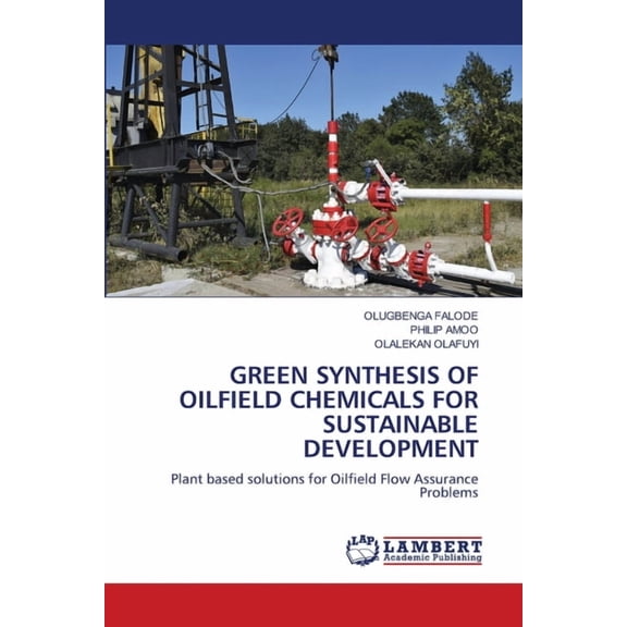 Green Synthesis of Oilfield Chemicals for Sustainable Development, (Paperback)