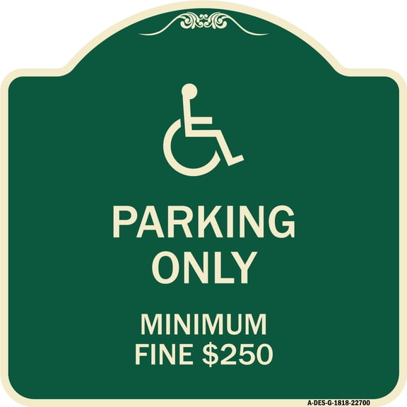 SignMission Designer Series Sign - With Modified Isa Icon Parking Only Minimum Fine $250 | Green & Tan 18" X 18" Heavy-Gauge Aluminum Architectural Sign | Made in the USA