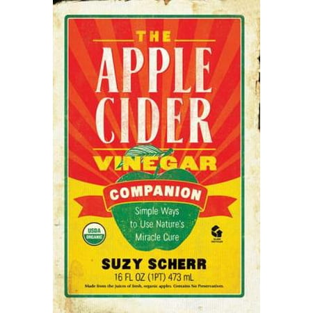 The Apple Cider Vinegar Companion: Simple Ways to Use Nature's Miracle Cure - (Best Way To Take Braggs Apple Cider Vinegar)