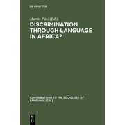 Contributions to the Sociology of Language [Csl]: Discrimination Through Language in Africa? (Hardcover)