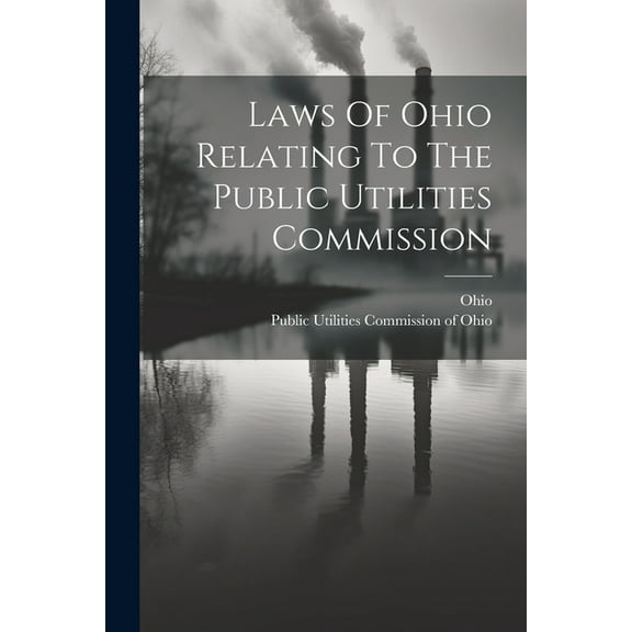 Laws Of Ohio Relating To The Public Utilities Commission (Paperback)