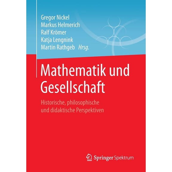 Mathematik Und Gesellschaft: Historische, Philosophische Und Didaktische Perspektiven, (Paperback)
