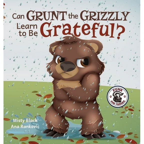 Punk and Friends Learn Social Skills Can Grunt the Grizzly Learn to Be Grateful?, Book 5, (Hardcover)