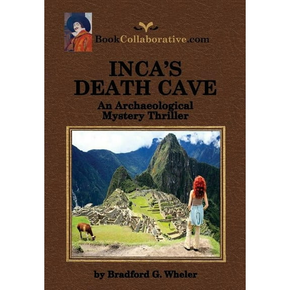 Inca's Death Cave an Archaeological Mystery Thriller, (Paperback)