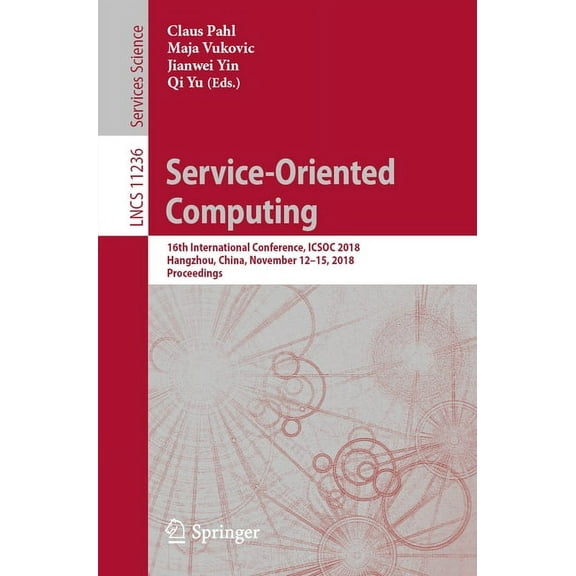Service-Oriented Computing: 16th International Conference, Icsoc 2018, Hangzhou, China, November 12-15, 2018, Proceeding, (Paperback)