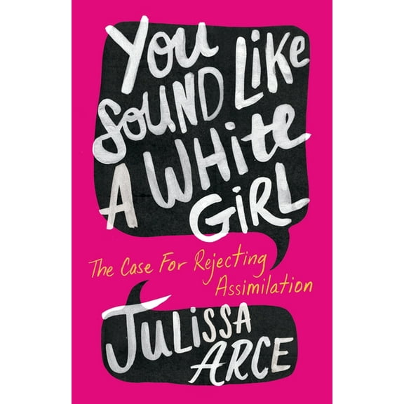 You Sound Like a White Girl: The Case for Rejecting Assimilation, (Paperback)