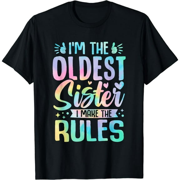 Oldest Sister I Make The Rules Funny Matching Sister T-Shirt