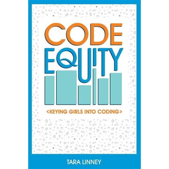 Pre-Owned Code Equity: Keying Girls Into Coding (Paperback) 0692077707 9780692077702