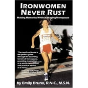 Ironwomen Never Rust: Making Memories While Managing Menopause [Paperback - Used]