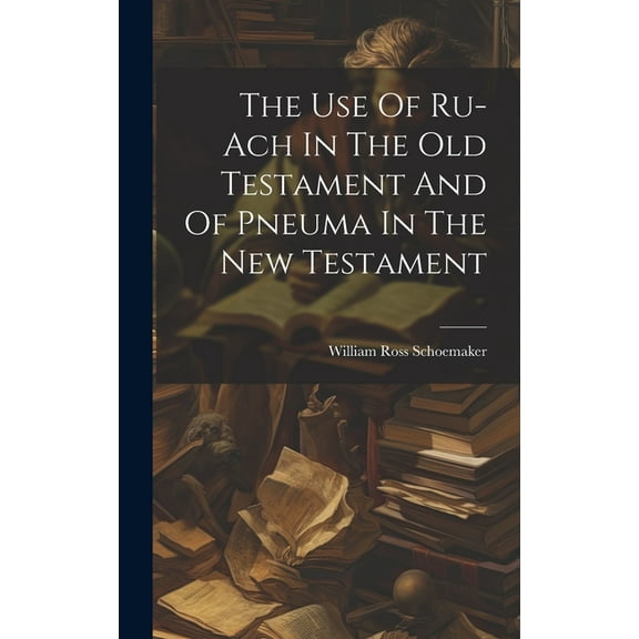 The Use Of Ru-ach In The Old Testament And Of Pneuma In The New Testament (Hardcover)
