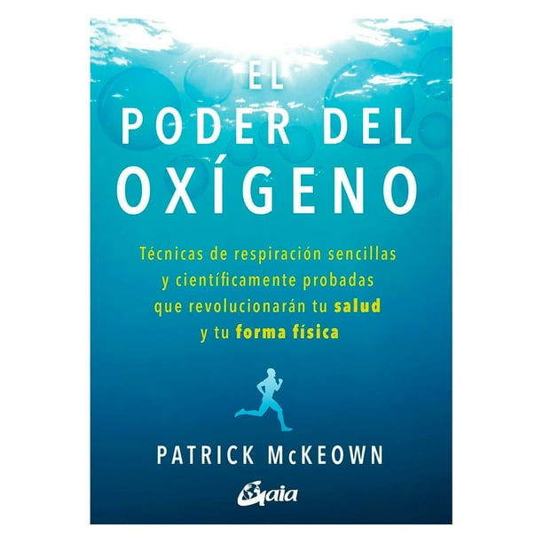 EL PODER DEL OXÍGENO GAIA EDICIONES TECNICAS DE RESPIRACION SENCILLAS Y CIENTIFICAMENTE PROBADAS