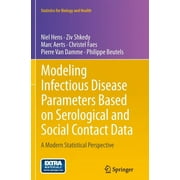 Modeling Infectious Disease Parameters Based on Serological and Social Contact Data: A Modern Statistical Perspective (Statistics for Biology and Health)
