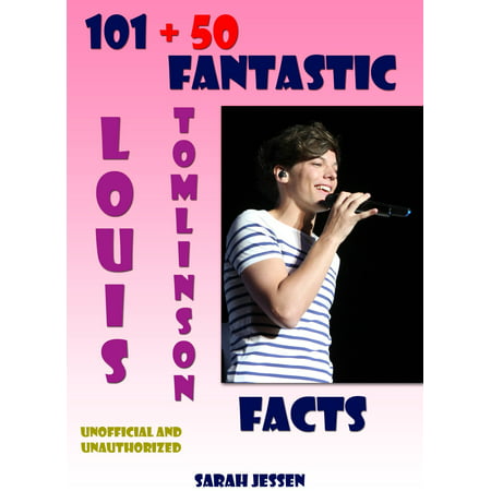 101 + 50 Fantastic Louis Tomlinson Facts - eBook