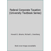 Federal Corporate Taxation (University Textbook Series) [Paperback - Used]