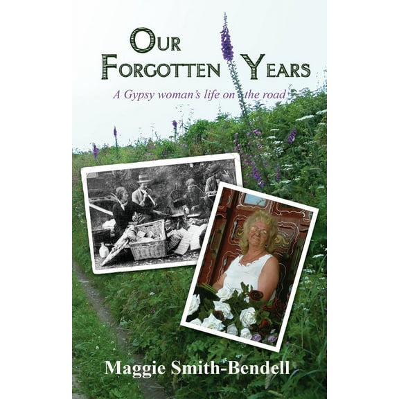 Our Forgotten Years : A Gypsy Woman's Life on the Road (Paperback)