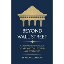 Beyond Wall Street A Comprehensive Guide to Art and Collectibles as Investments, (Paperback)