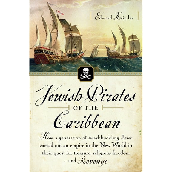 Pre-Owned Jewish Pirates of the Caribbean: How a Generation of Swashbuckling Jews Carved Out an Empire in the New World in Their Quest for Treasure, Religious F (Paperback) 0767919521 9780767919524