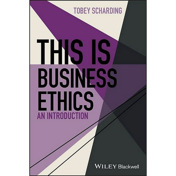 This Is Philosophy This Is Business Ethics: An Introduction, (Paperback)