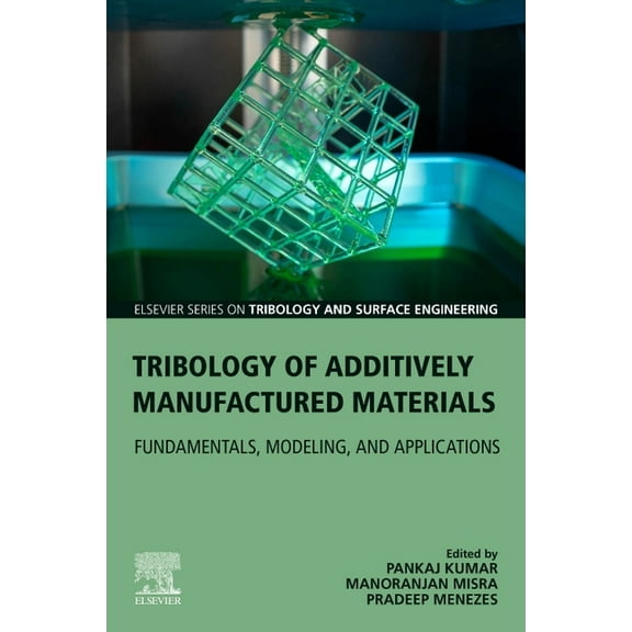Elsevier Tribology and Surface Engineeri Tribology of Additively Manufactured Materials: Fundamentals, Modeling, and Applications, (Paperback)
