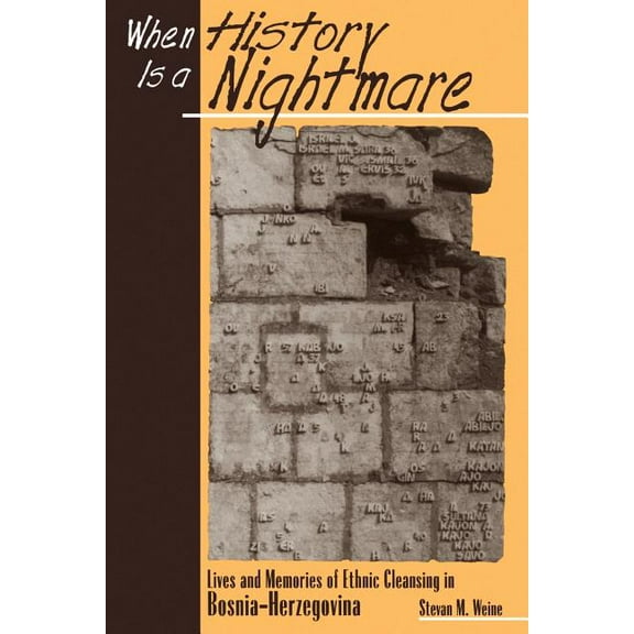 When History Is A Nightmare: Lives and Memories of Ethnic Cleansing in Bosnia-Herzegovina, (Paperback)
