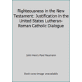 thumbnail image 1 of Pre-Owned Righteousness in the New Testament: Justification in the United States Lutheran-Roman Catholic Dialogue (Hardcover) 0800616162 9780800616168, 1 of 1