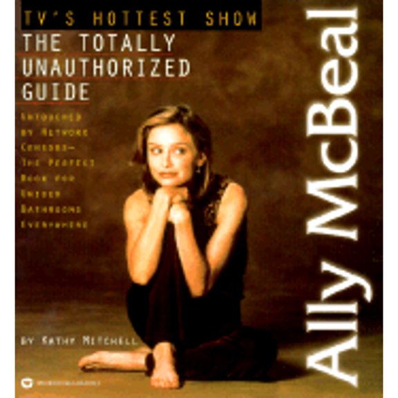 Pre-Owned Ally McBeal: The Totally Unauthorized Guide (Paperback) 0446675326 9780446675321