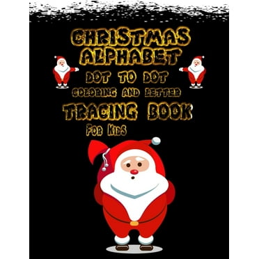 Christmas Alphabet Dot to Dot: Coloring And letters tracing for kids, Preschool and kindergarten., (Paperback)