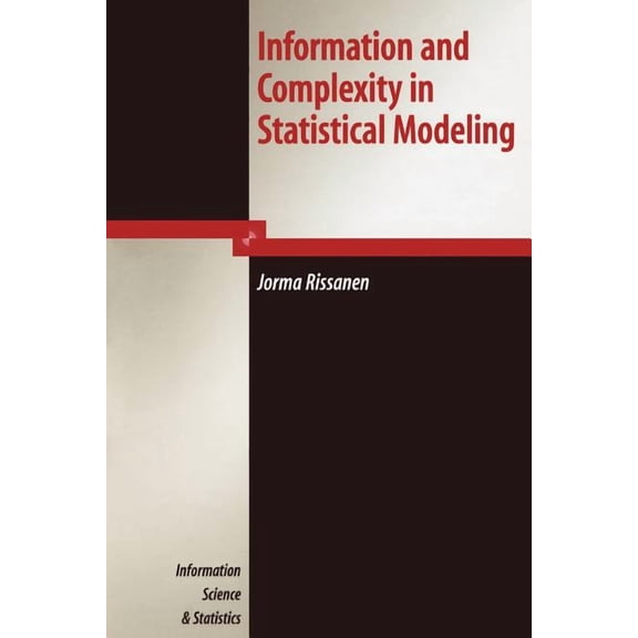 Information Science and Statistics Information and Complexity in Statistical Modeling, (Paperback)