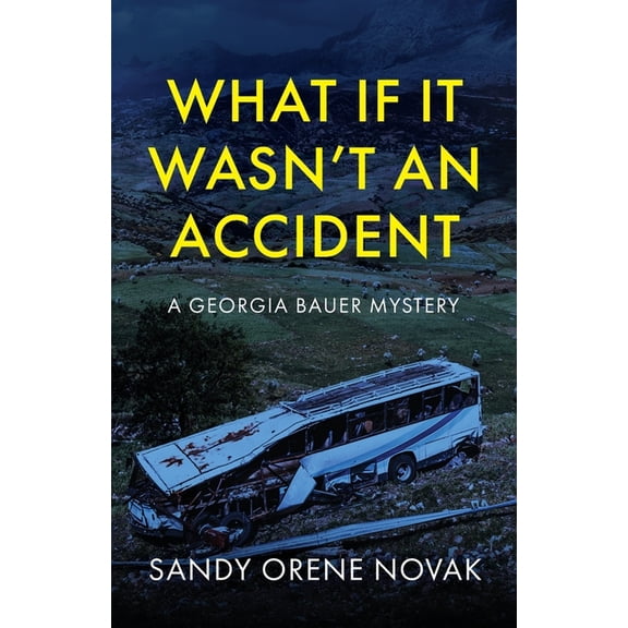 What if it Wasn't an Accident: A Georgia Bauer Mystery, (Paperback)
