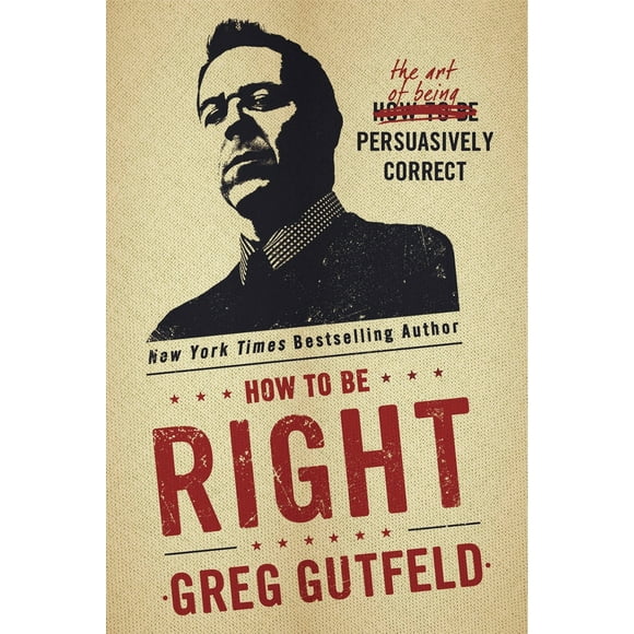 Pre-Owned How to Be Right: The Art of Being Persuasively Correct (Hardcover) 1101903627 9781101903629