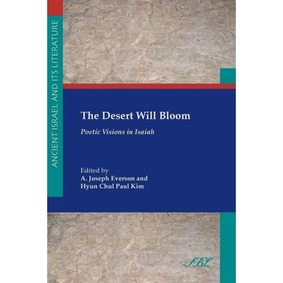 Society of Biblical Literature Ancient Israel and Its Litera: The Desert Will Bloom (Paperback)