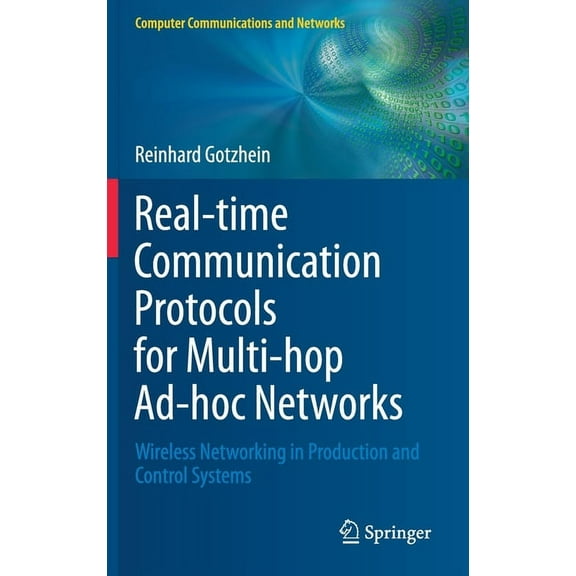 Computer Communications and Networks Real-Time Communication Protocols for Multi-Hop Ad-Hoc Networks: Wireless Networking in Production and Control Systems, (Hardcover)