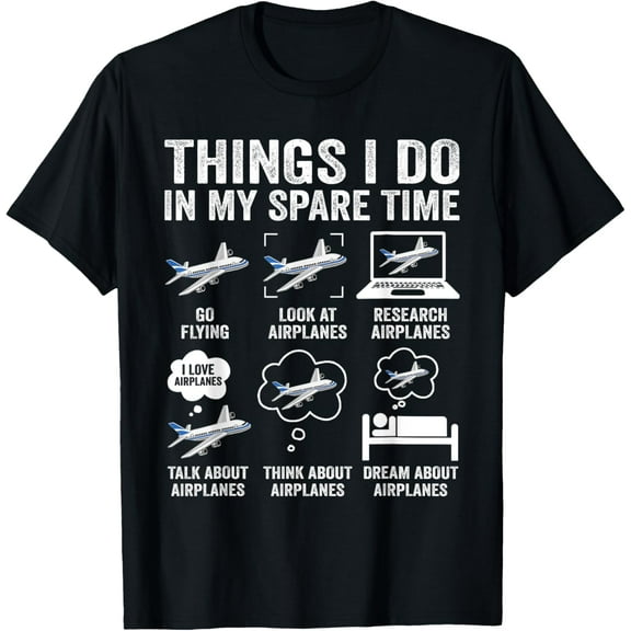 Everyday Cotton Comfort - Funny Airplanes Lover Things I Do In My Spare Time Airplane T-Shirt