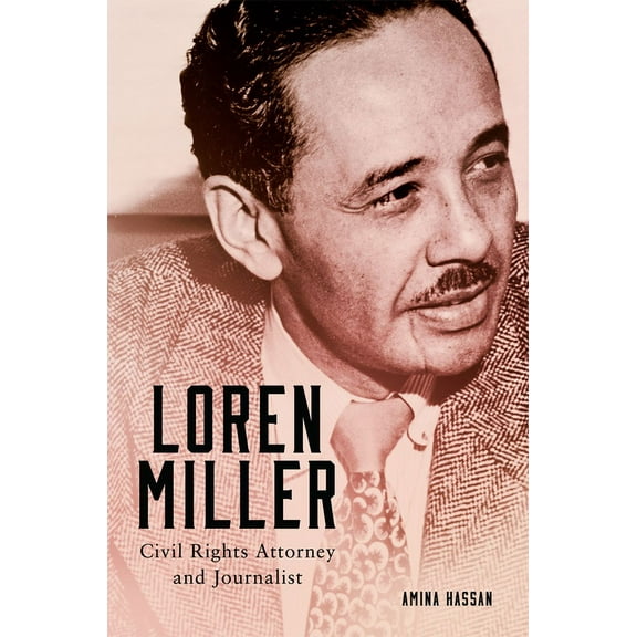 Race and Culture in the American West Loren Miller: Civil Rights Attorney and Journalist Volume 10, Book 10, (Paperback)