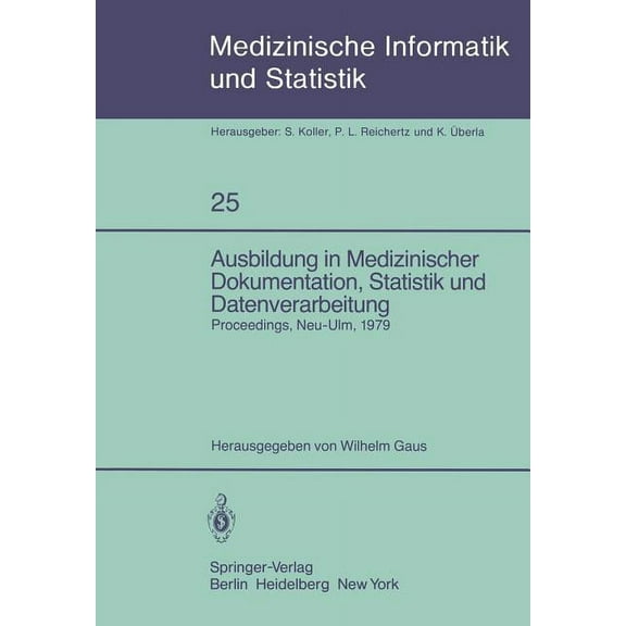 Medizinische Informatik, Biometrie Und E Ausbildung in Medizinischer Dokumentation, Statistik Und Datenverarbeitung: Symposium AnläÃlich Des Zehnjährigen Bestehe, Book 25, (Paperback)