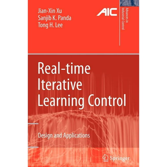Advances in Industrial Control Real-Time Iterative Learning Control: Design and Applications, (Paperback)