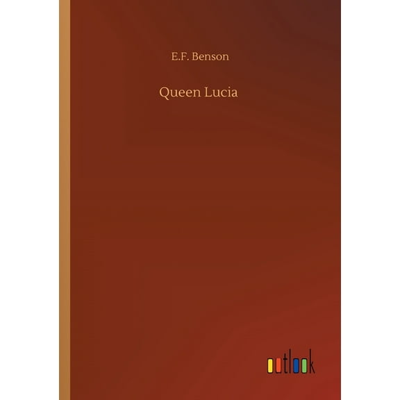 Queen Lucia (Paperback) by E F Benson