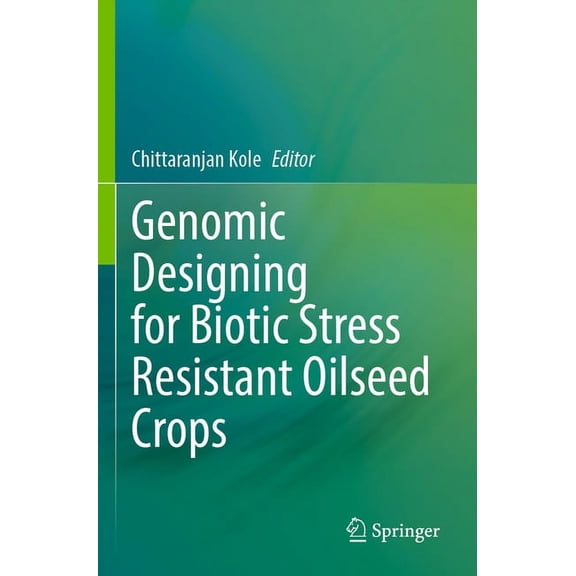 Genomic Designing for Biotic Stress Resistant Oilseed Crops, (Paperback)