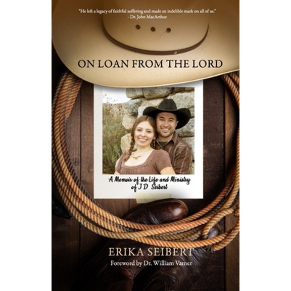 Pre-Owned On Loan from the Lord: A Memoir of the Life and Ministry of J.D. Seibert (Paperback) 1987436105 9781987436105