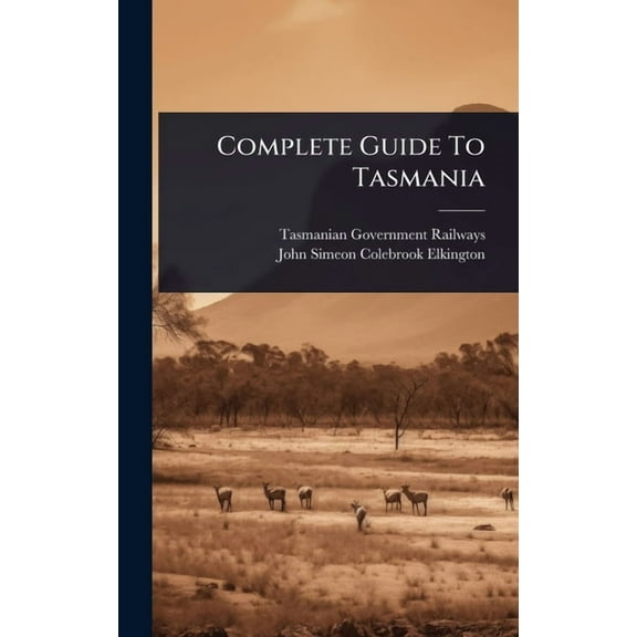 Complete Guide To Tasmania, (Hardcover)