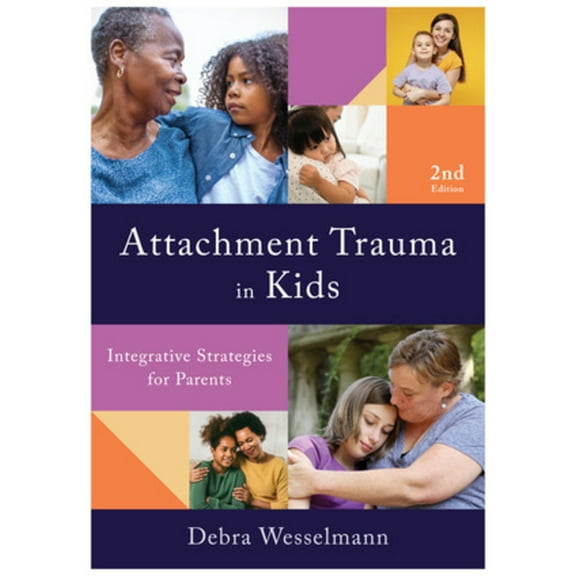 Attachment Trauma in Kids: Integrative Strategies for Parents, (Paperback)