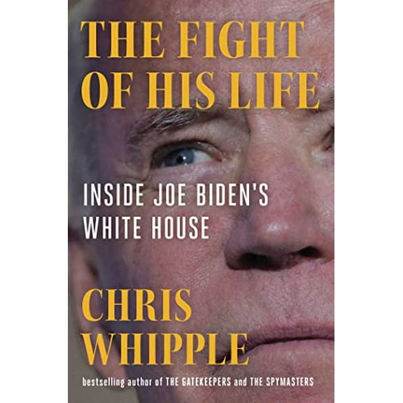 Pre-Owned The Fight of His Life: Inside Joe Biden's White House, 9781982106430, 1982106433, Hardcover,