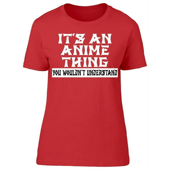 Its An Anime Thing Women's T-shirt