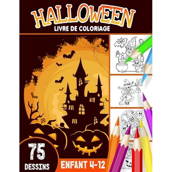 Halloween livre de coloriage enfant 4-12: livre d'activité coloriage Halloween pour enfants - 75 dessins uniques - Monstres, Citrouilles, Vampires Cahier de coloriage pour enfants Joyeux Halloween (Pa