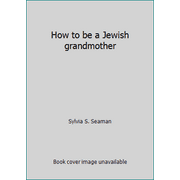 How to be a Jewish grandmother [Hardcover - Used]