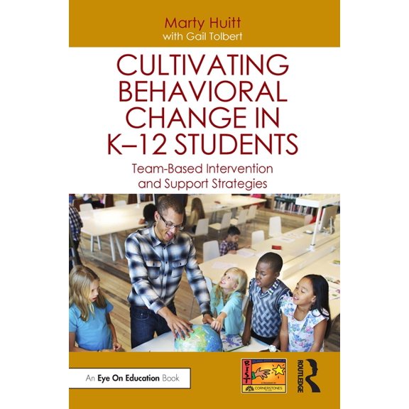 Cultivating Behavioral Change in K-12 Students: Team-Based Intervention and Support Strategies, (Paperback)